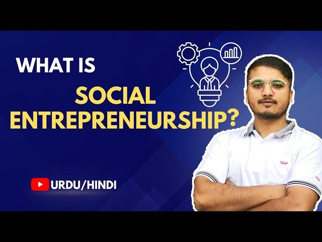 What is Social Entrepreneurship? Urdu / Hindi