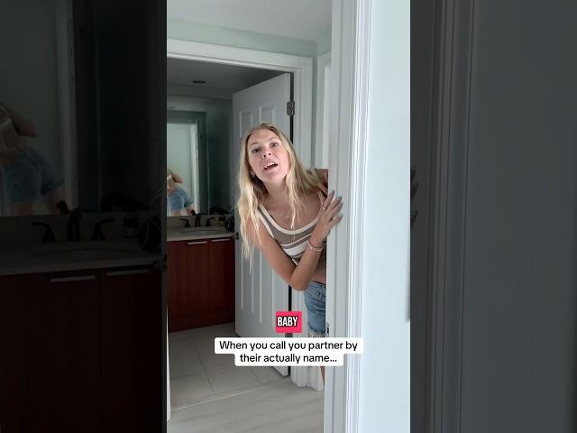 When you call your partner by their actual name 