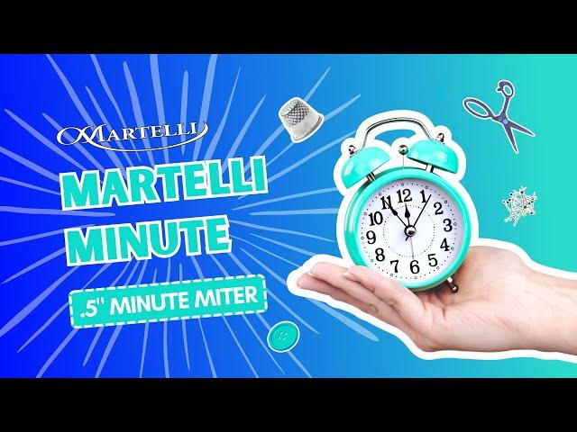 Martelli Minute: .5" Minute Miters