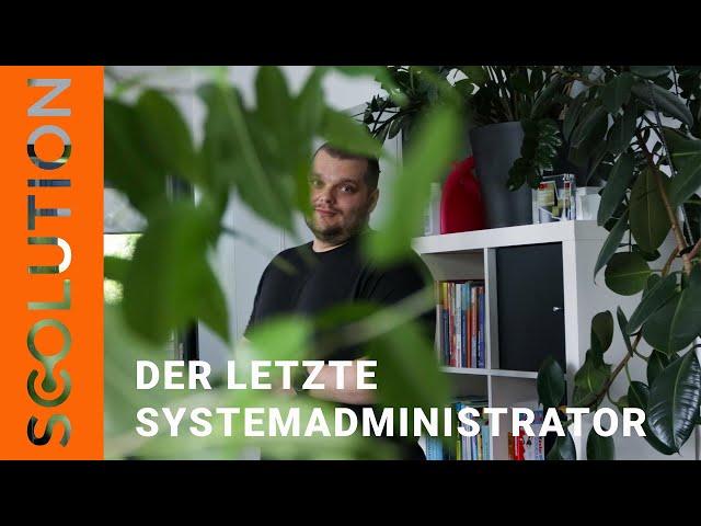 Der letzte Systemadministrator - Jetzt bewerben! | Scolution GmbH & Co