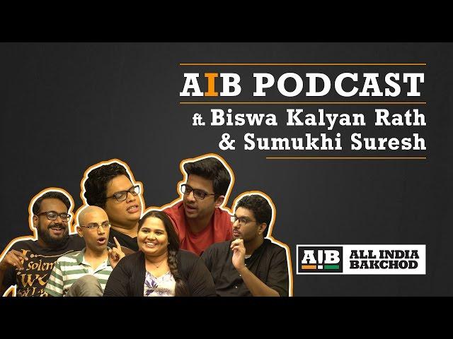 AIB Podcast : feat Sumukhi Suresh & Biswa Kalyan Rath
