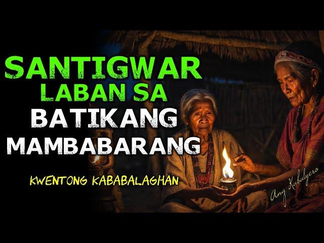 SANTIGWAR LABAN SA BATIKANG MAMBABARANG (KWENTONG KABABALAGHAN)