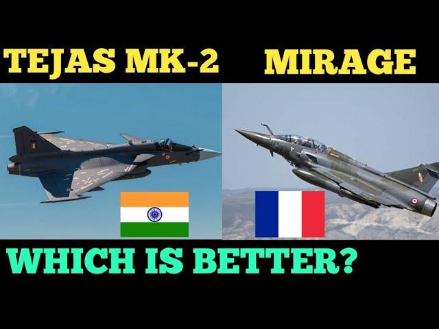 TEJAS MK-2 VS MIRAGE 2000 FIGHTER JETS SPECIFICATIONS COMPARISON.