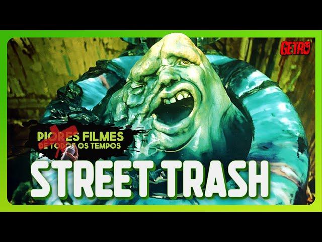 STREET TRASH | Piores Filmes de Todos os Tempos #31