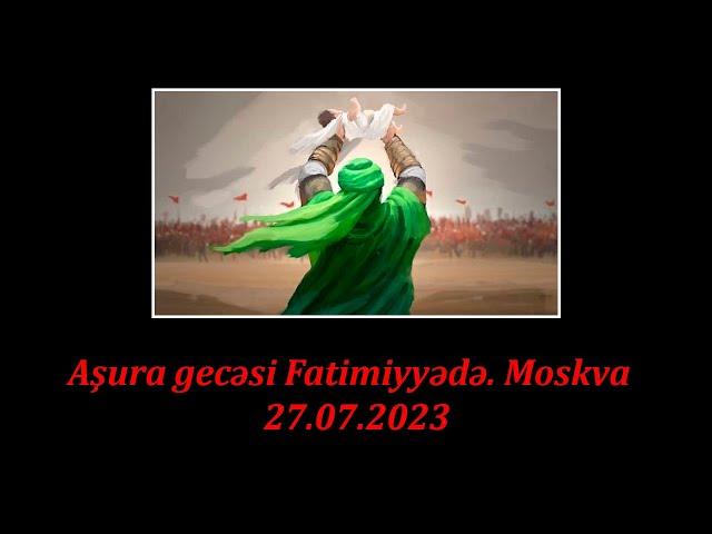 Aşura gecəsi Fatimiyyədə. Moskva. 27.07.2023