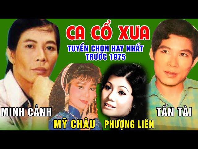 Ca Cổ Xưa Trước 1975 MINH CẢNH,MỸ CHÂU,PHƯỢNG LIÊN,TẤN TÀI..#Tuyển Chọn Ca Vọng Cổ Hay Nhất Hiện Nay