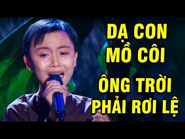 ÔNG TRỜI PHẢI RƠI LỆ Khi Nghe Cậu Bé "DẠ CON MỒ CÔI" Hát Mà NGHẸN NGÀO  TUYỆT ĐỈNH SONG CA NHÍ