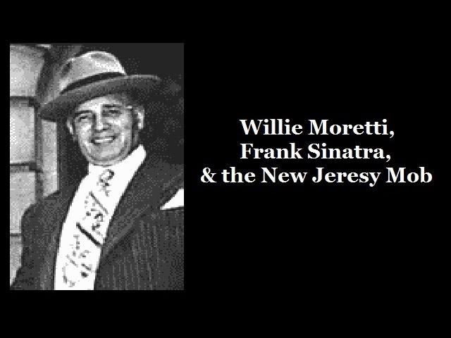 Willie Moretti, Frank Sinatra & the New Jersey Mob