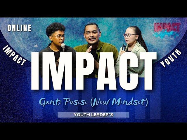 IMPACT YOUTH | 29 JUNI 17.00 WIB | GANTI POSISI (NEW MINDSET) | LET'S TALK