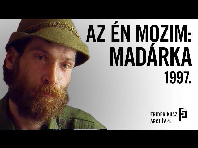 AZ ÉN MOZIM: MADÁRKA 1997. /// Friderikusz Archív 4.