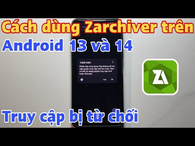 Cách dùng Zarchiver trên Android 13 và 14. Khắc phục lỗi truy cập bị từ chối Zarchiver