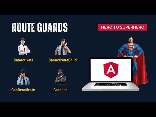 Angular Route Guards | Ensuring Secure Navigation | Advanced Angular | Hero to Superhero