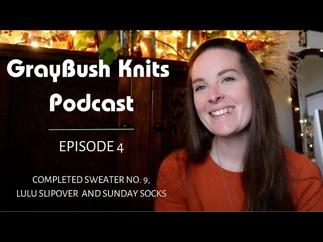 Knitting Podcast: Knit Sweater No. 9, Lulu Slipover, and Sunday Socks