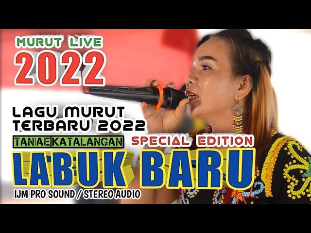 LAGU MURUT TERBARU 2022 TANIAE KATALANGAN / LABUK BARU / IJM PRO AUDIO SOUND SYSTEM