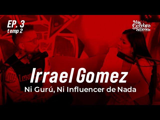 EP 3 Irrael Gomez Ni Gurú, Ni Influencer - Yeilove