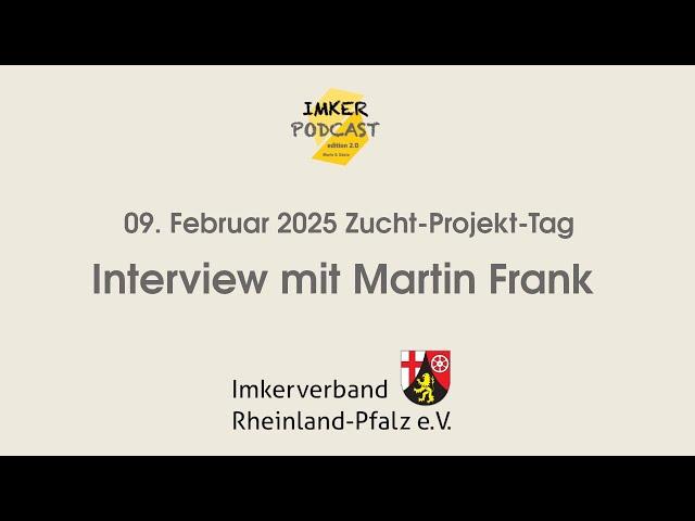 09.02.25 Zucht-Projekt-Tag Imkerverband Rheinland-Pfalz: Interview mit Martin Frank