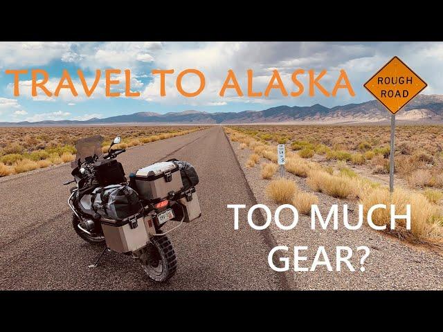 ADV Motorcycle Travel to Alaska - Too Much Gear?