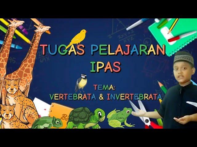 TUGAS MAPEL IPAS KELAS 3 ZAID BIN TSABIT SDIT AYATUL HUSNA TEMA VERTEBRATA & INVERTEBRATA