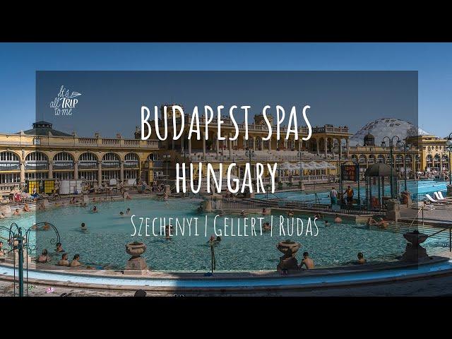 Thermal Baths in Budapest: A Guide to Szechenyi, Gellert & Rudas, The Top 3 Budapest Spas