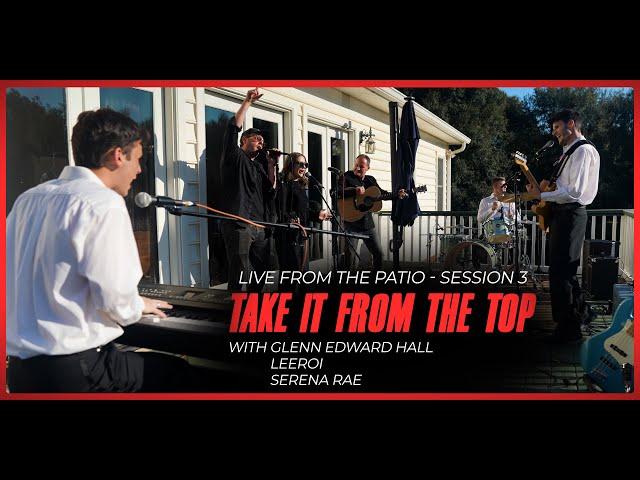 Take It From the Top - LOOKiT with Glenn Edward Hall, Leeroi, and Serena Rae (Live From the Patio 3)