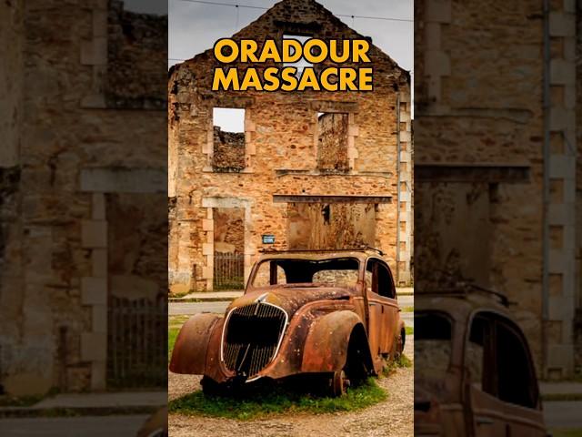 WW2 MASSACRE AT ORADOUR SUR GLANE 1944 | Entire French village killed by German SS troops