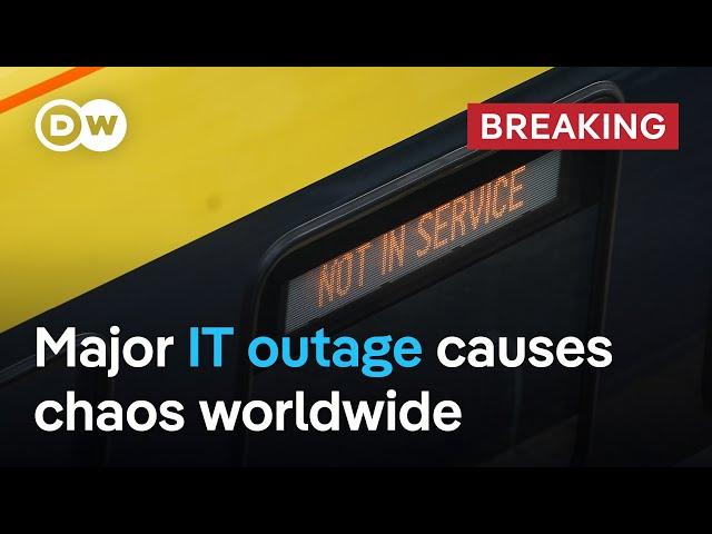 Huge IT outages hit banks, airports and critical infrastructure worldwide | DW News