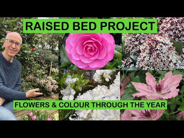 RAISED BED PROJECT – FLOWERS & COLOUR THROUGH THE YEAR