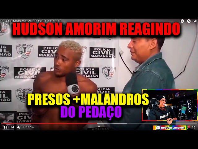 HUDSON AMORIM REAGINDO A PRESOS MAIS MALANDROS DO PEDAÇO!