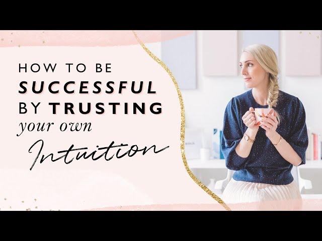 How to be successful by trusting your own intuition