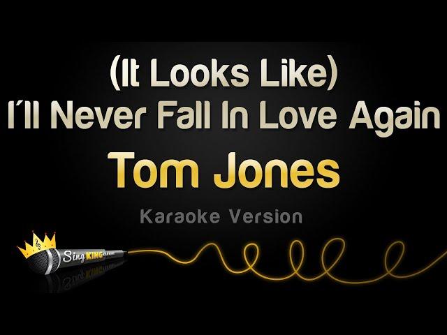 Tom Jones - (It Looks Like) I'll Never Fall In Love Again (Karaoke Version)