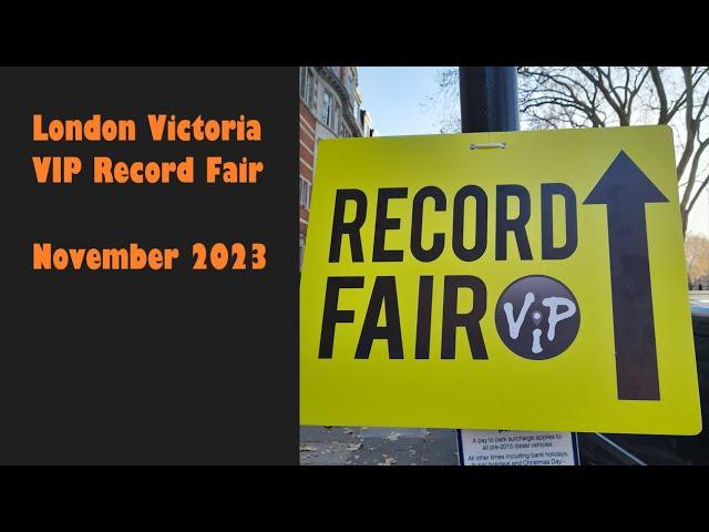 London Victoria VIP Record Fair - November 2023 - Footage + Finds