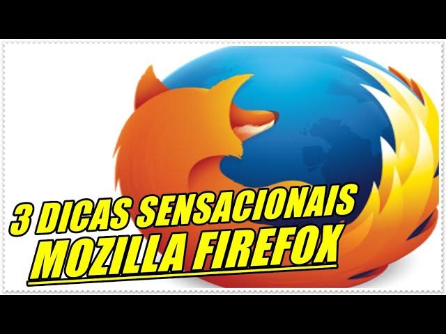 3 Dicas Sensacionais Para o Navegador Mozilla Firefox