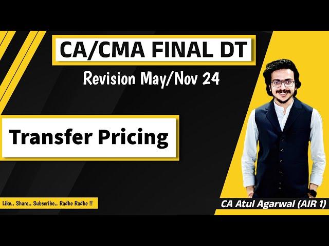 CA/CMA Final DT & International Tax Revision May/Nov 2024 | Transfer Pricing | CA Atul Agarwal AIR 1