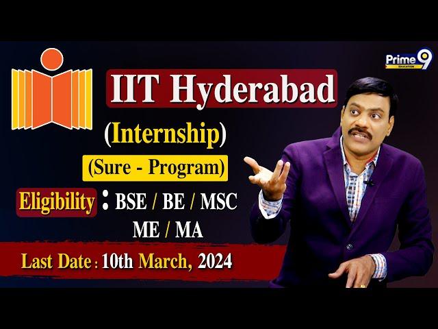 IIT Hyderabad - Internship (Sure -Program) Eligibility:- BSE/BE/MSC/ME/MA} | Last Date:- 10-03-2024