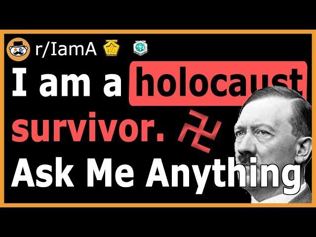 "I Survived The Holocaust" - (Reddit Ask Me Anything)