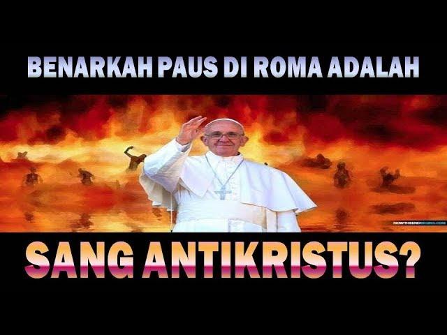 Pdt. Esra Soru : BENARKAH PAUS DI ROMA ADALAH ANTIKRISTUS?