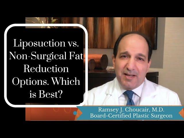 Liposuction or Non Surgical Fat Reduction Options: Which is Best?  | Ramsey J  Choucair, M.D.