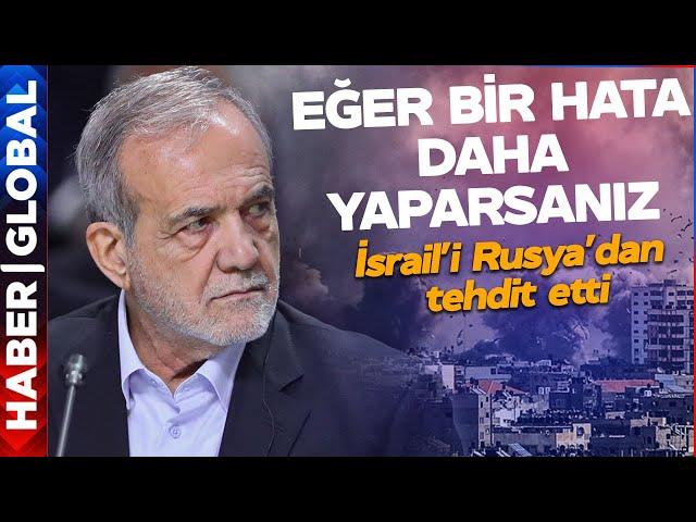 İran Çin ile Görüştü, Pezeşkiyan İsrail'i Açık Açık Uyardı: Eğer Bir Hata Daha Yaparsanız...