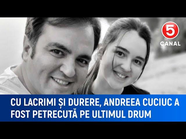 Cu lacrimi și durere, Andreea Cuciuc a fost petrecută pe ultimul drum