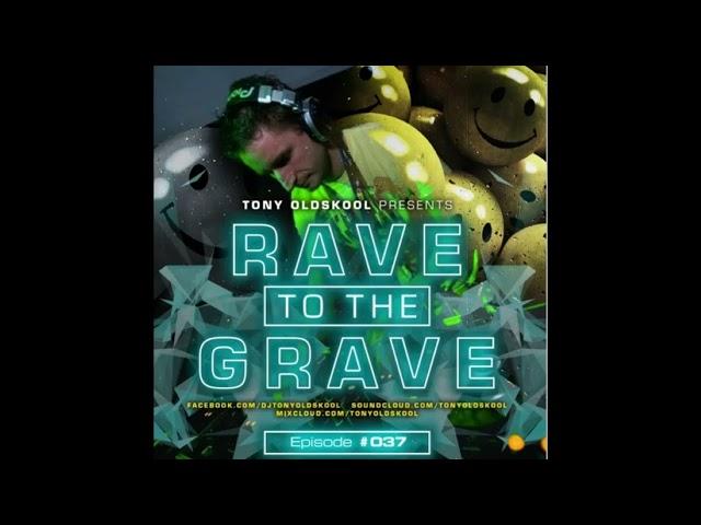 Tony Oldskool   Rave To The Grave Show Episode #37