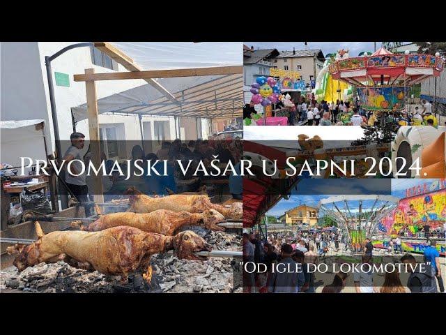 Tradicionalni Prvomajski vašar u Sapni - 2024. /"Ma od igle do lokomotive..."