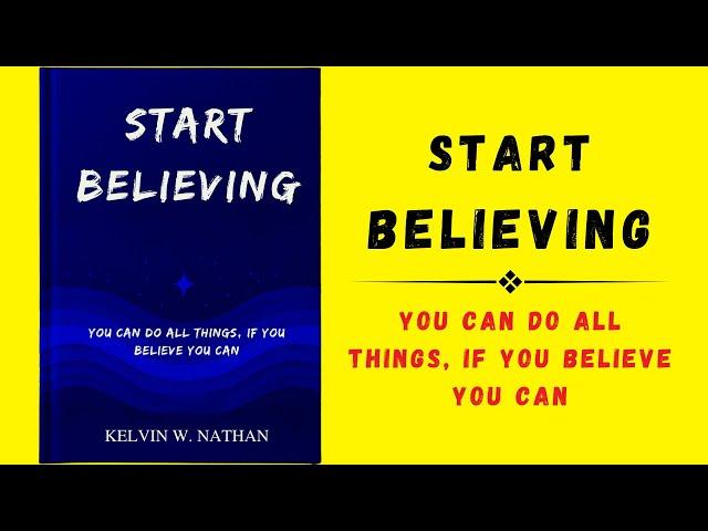 Start Believing: You Can Do All Things, If You Believe You Can (Audiobook)