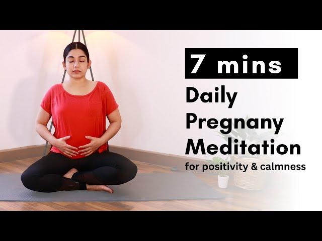 7 mins Daily Pregnancy Meditation for Positivity, Calmness & Connecting with Your Baby | Bharti Goel