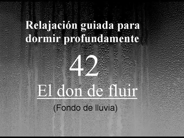 RELAJACION PARA DORMIR - 42 - El don de fluir. V. Lluvia