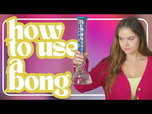 How To Use a Bong