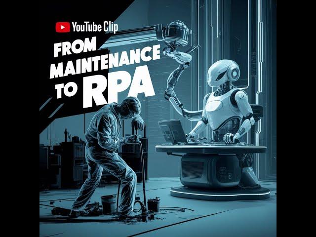 From Maintenance to RPA