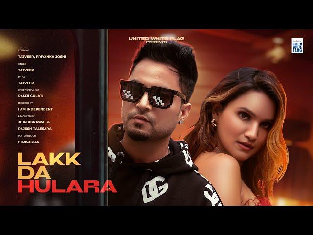 LAKK DA HULARA | TAJVEER | PRIYANKA JOSHI | RAMJI GULATI | JITIN | RAJESH | UNITED WHITE FLAG