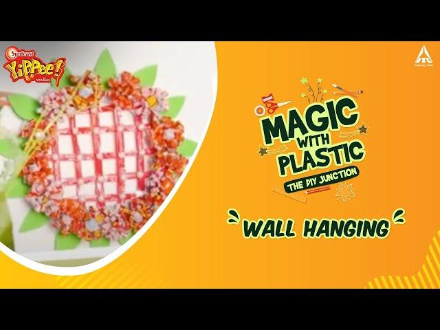 Sunfeast YiPPee! | DIY Decor | Wall Hanging | Magic With Plastic