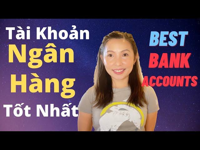 Tài Khoản Ngân Hàng Tốt Nhất | Best Bank Accounts | Cuộc Sống Mỹ