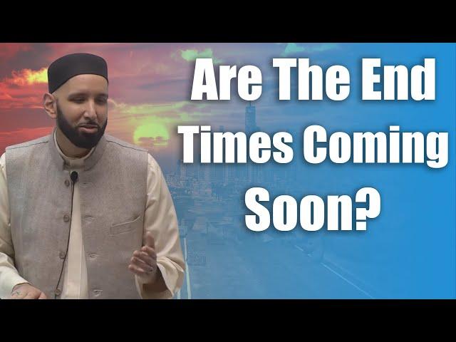 Are The End Times Coming Soon? - Dr. Omar Suleiman